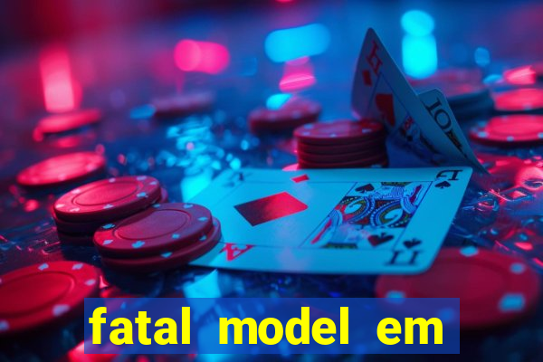 fatal model em cruz das almas